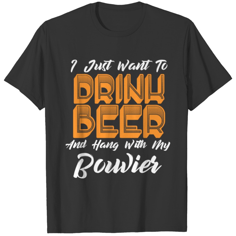 Drink Beer And Hang With My Bouvier T-shirt