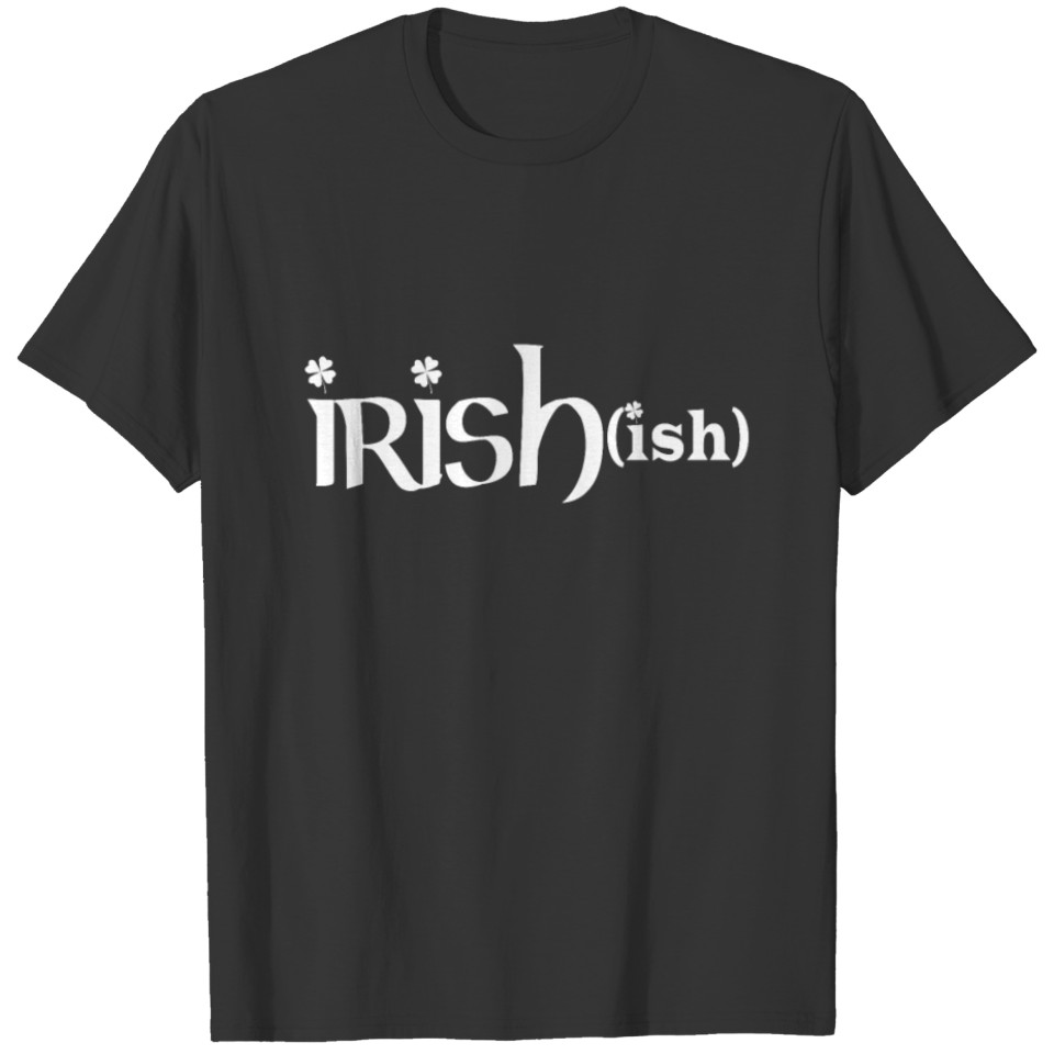 Irishish - St. Patrick's Day Shirt T-shirt