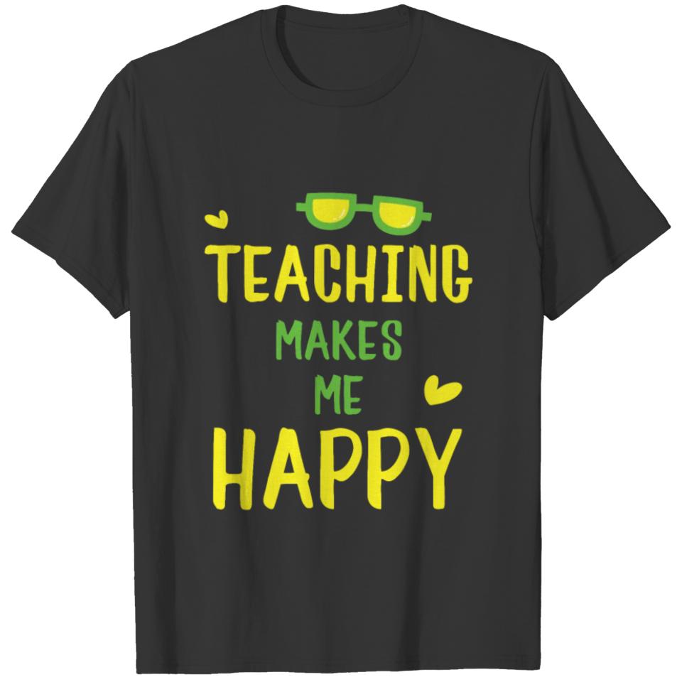 Cool Teaching Makes Me Happy Teachers gift T-shirt
