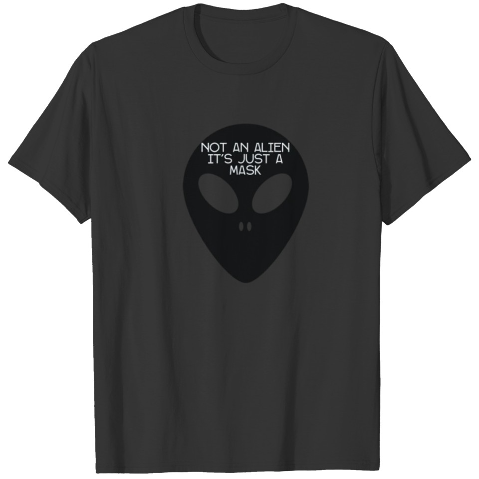 Not An Alien Just A Mask T-shirt
