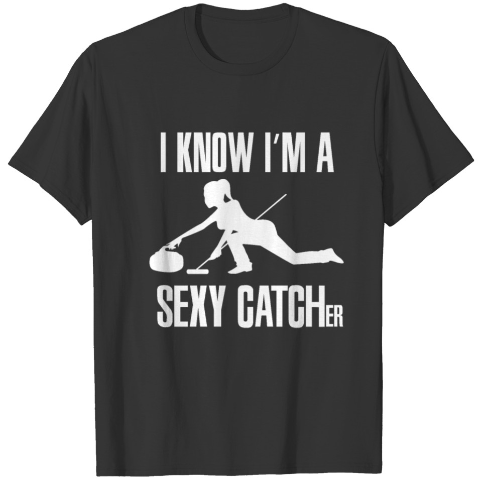 Curling - I know I'm a Catcher - Skating Center T-shirt