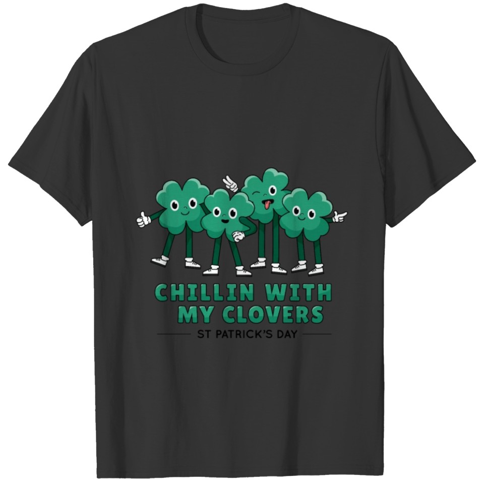 Chillin With My Clovers St Patrick's Day T-shirt
