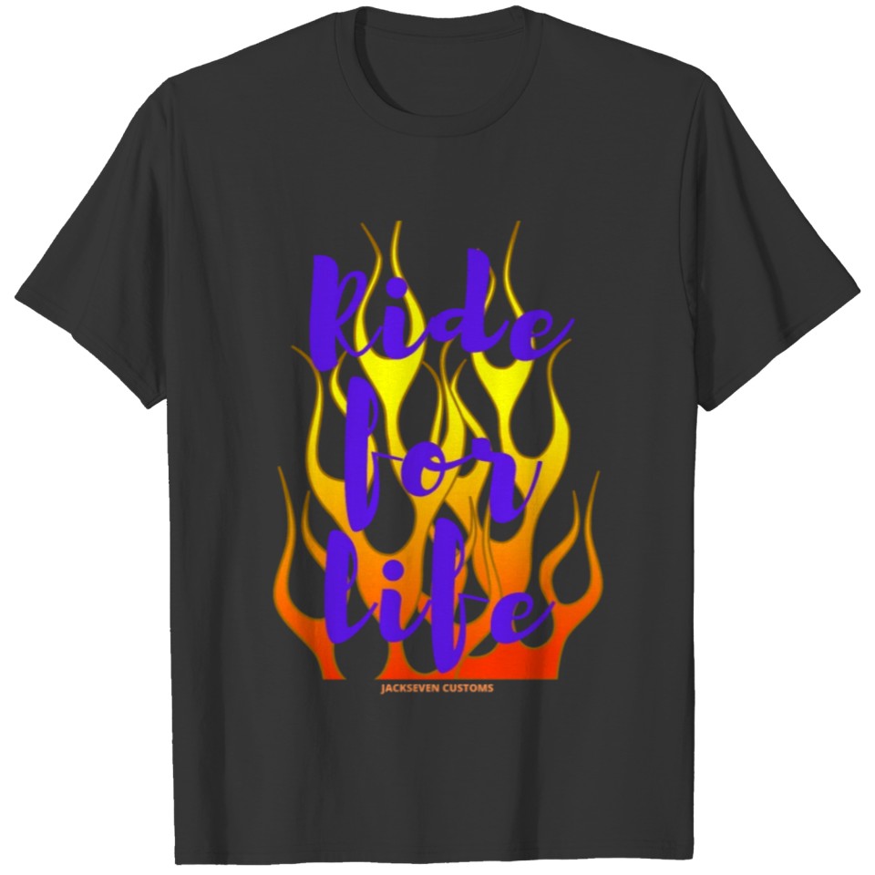 Ride for life, jackseven customs, biker, flames T-shirt