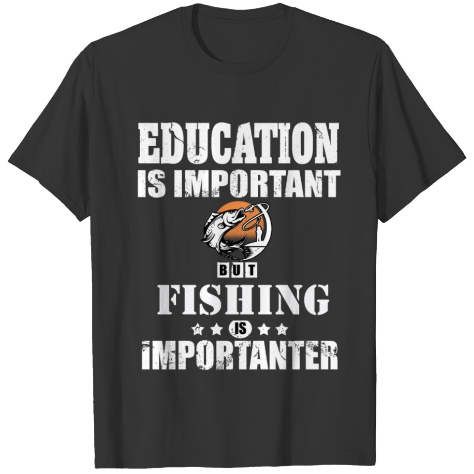 Fishing Rod Fisher Angler Education is important T-shirt