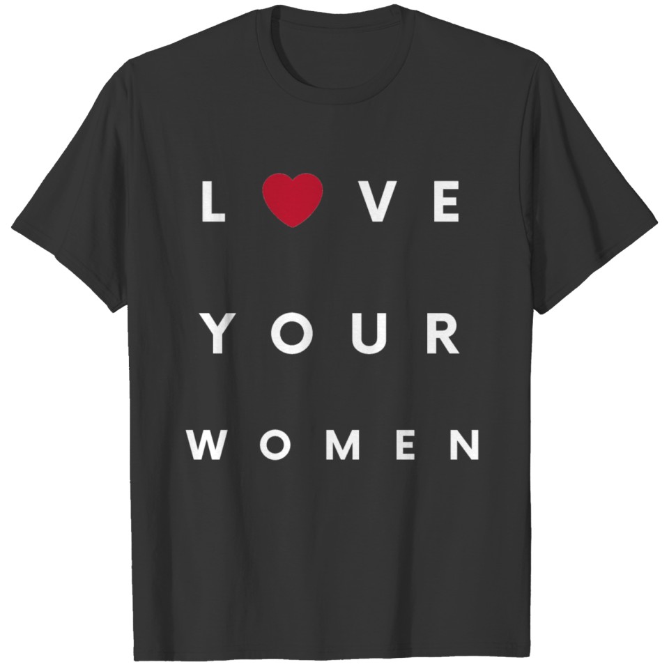 LOVE YOUR WOMEN T-shirt