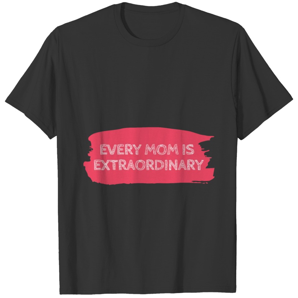 Mother's Day for your mom T-shirt