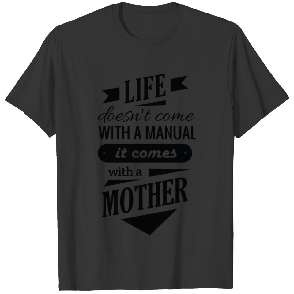Life Doesn't Come With A Manual T-shirt