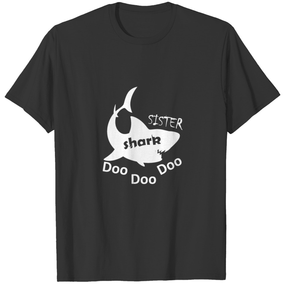 Sister Shark Doo Doo Doo sister gift T Shirts
