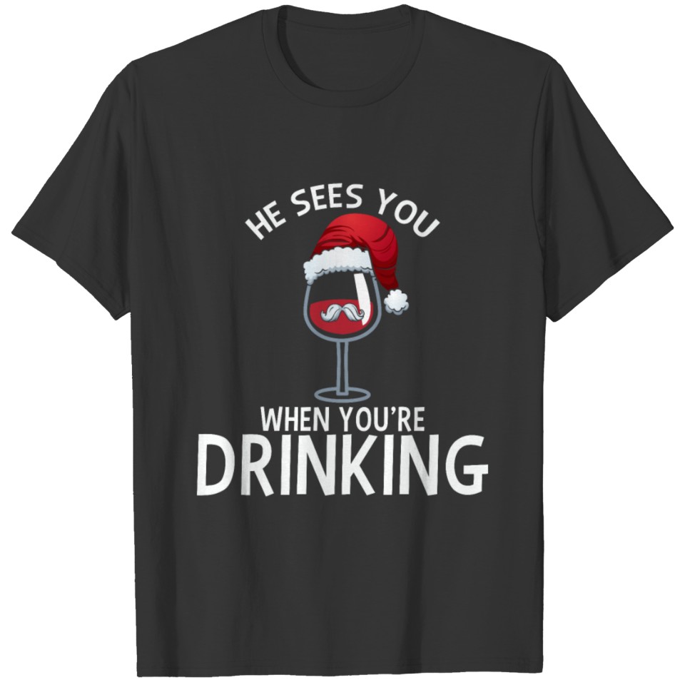 He See's You When You're Drinking Red Wine Santa H T-shirt
