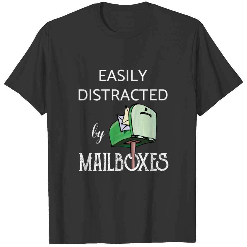 59 easily distracted by mailboxes T-shirt