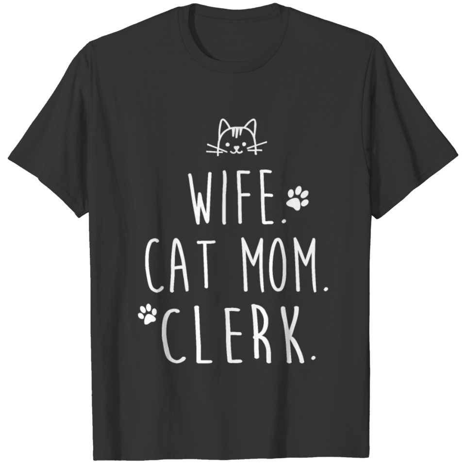 WIFE. CAT MOM. CLERK. T Shirts