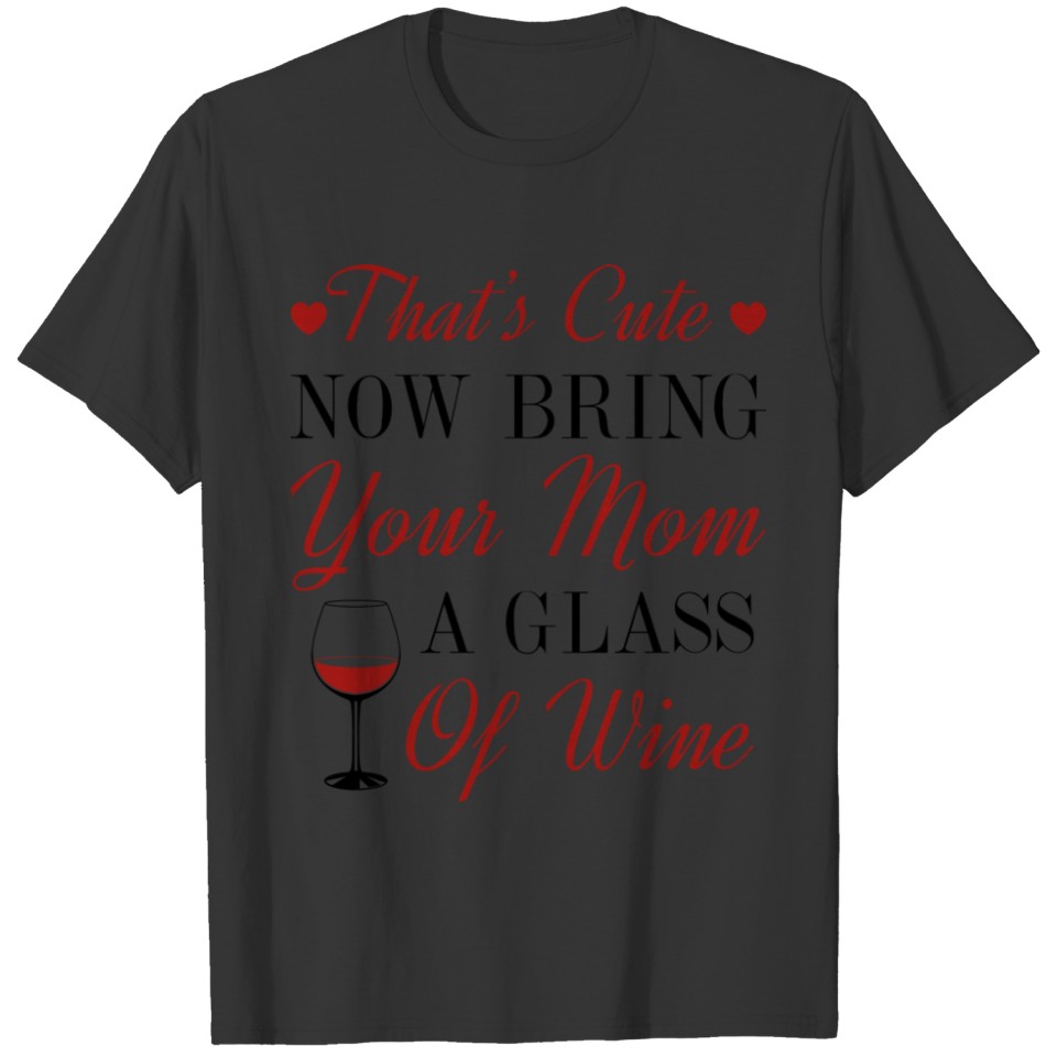 Bring Your Mom Wine T-shirt