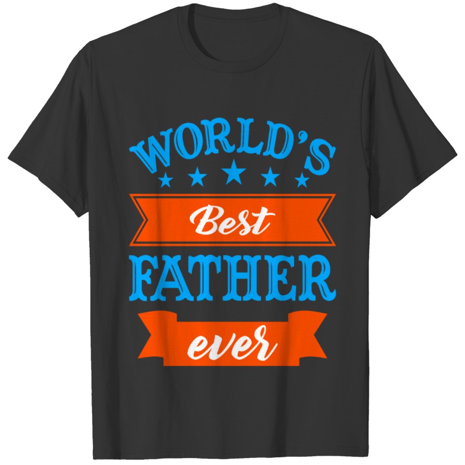 Worlds Best Father Ever Father's Day T-shirt