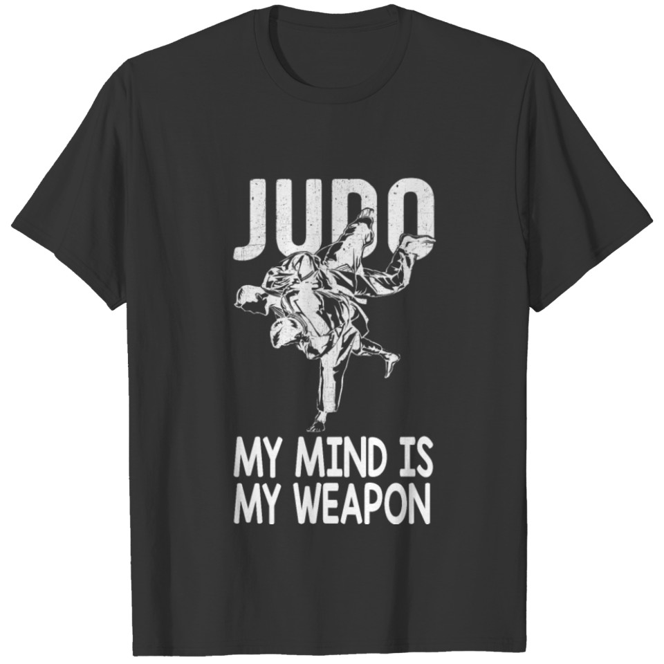 Judo MMA Martial Arts My Mind Is My Weapon T-shirt