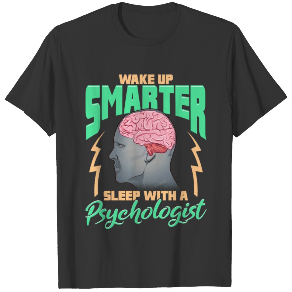 Funny Wake Up Smarter Sleep With a Psychologist T-shirt