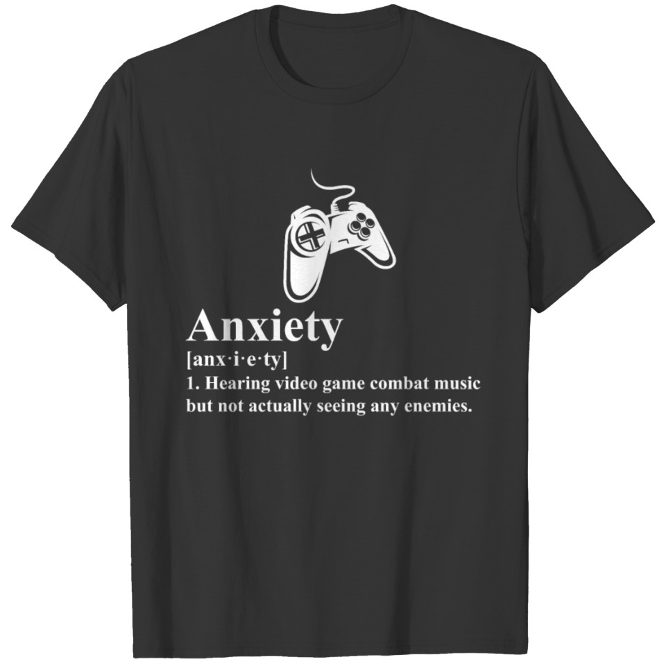 Video Game Anxiety Definition for Gamers T Shirts