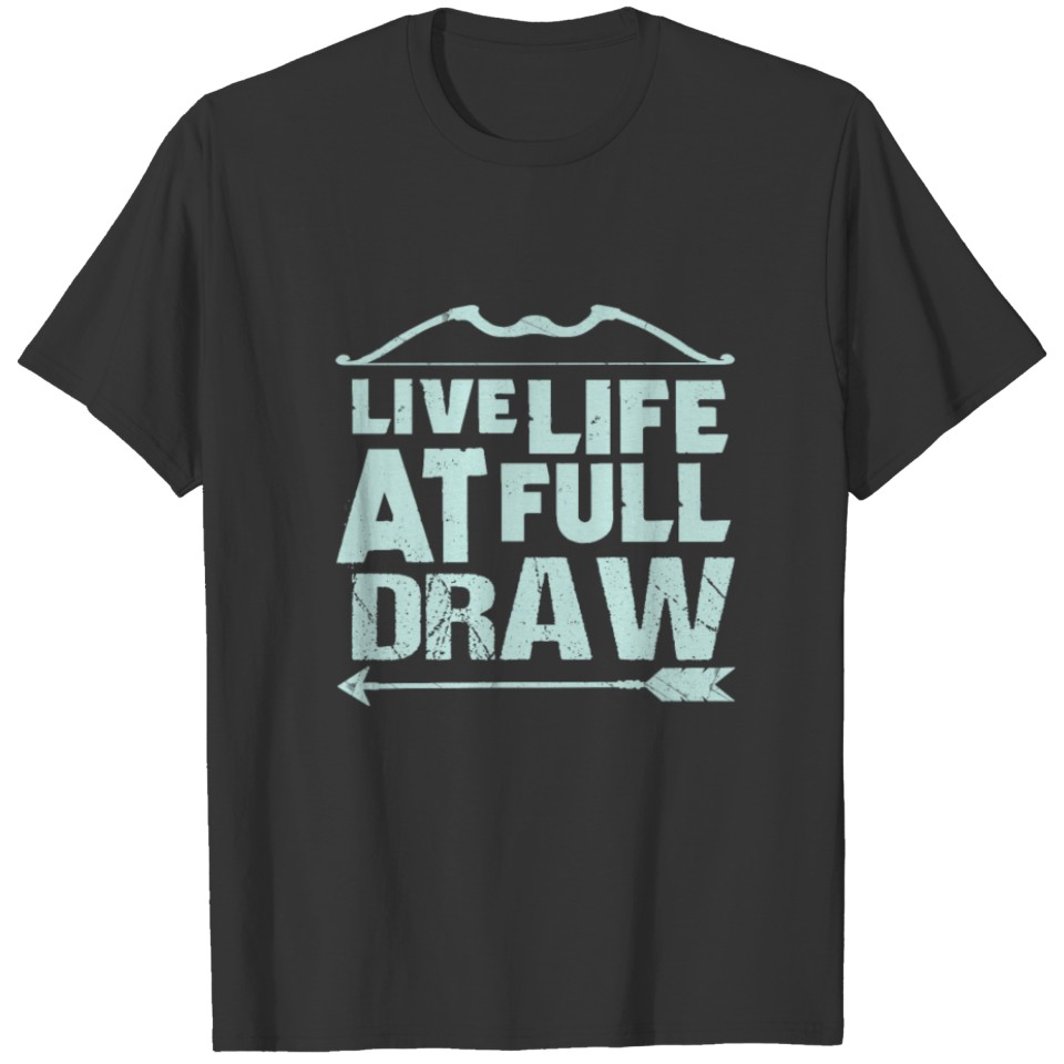 Archery Life At Full Draw Gift Print Mens Womens T-shirt