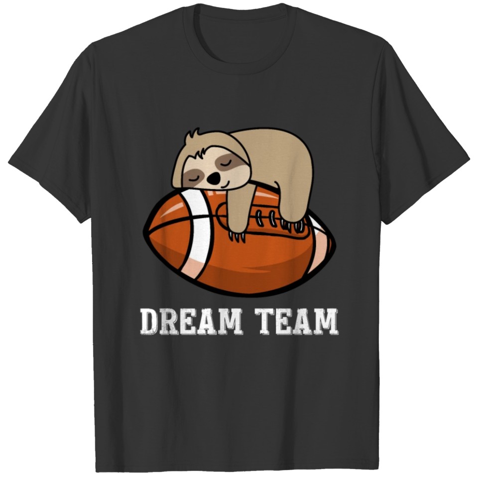 SLOTH DREAM TEAM - AMERICAN FOOTBALL, HANG ON T-shirt