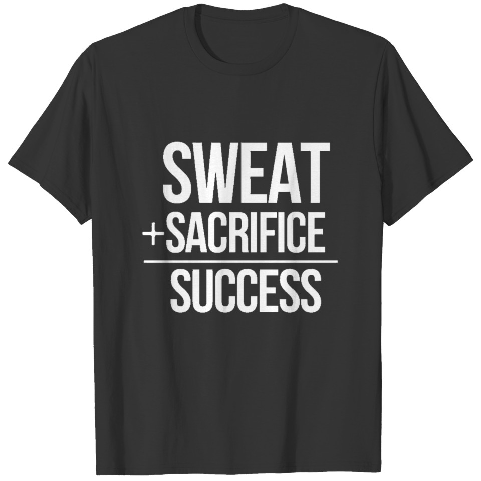 t shirt motivation sweat sacrifice success T-shirt