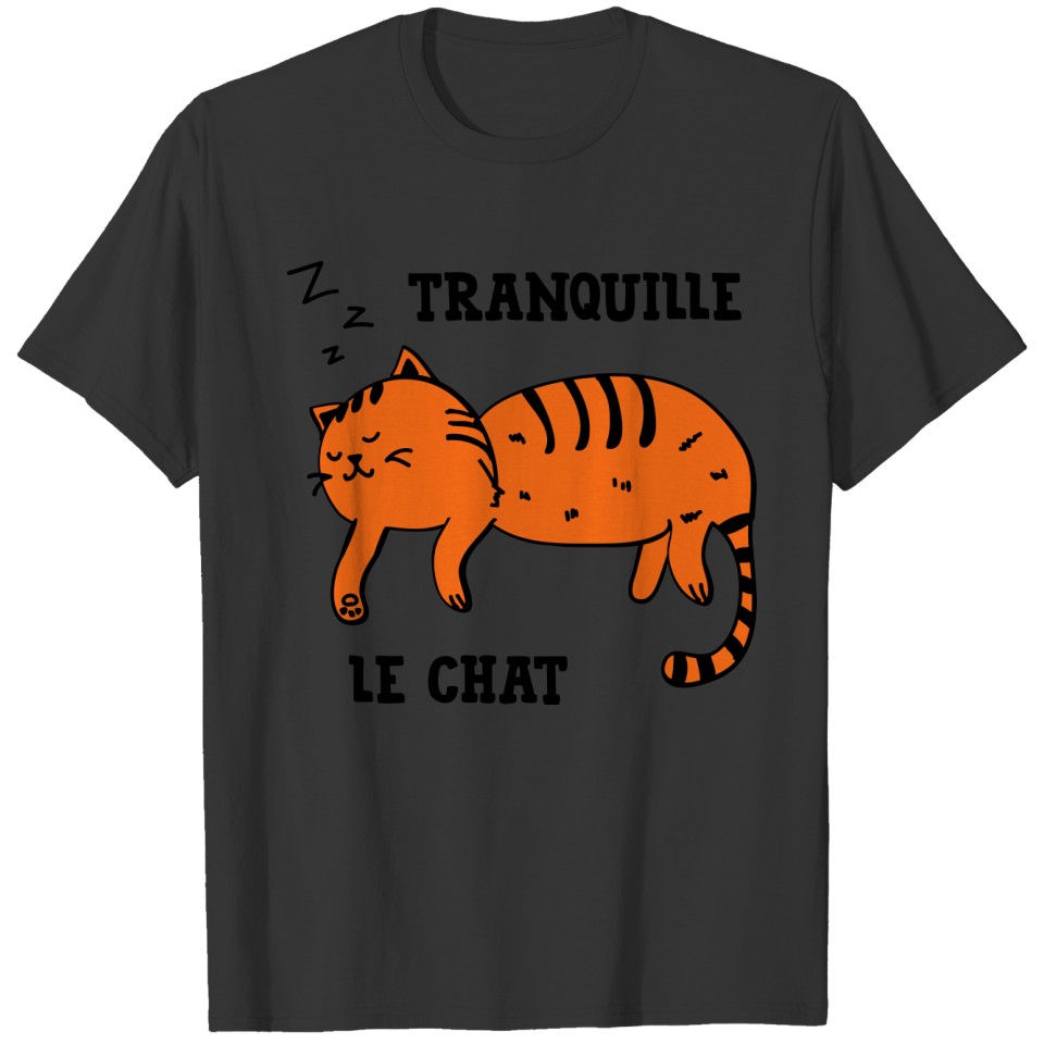 Tr*nquille le chat ! Vacances - Paresse - Bonheur T-shirt