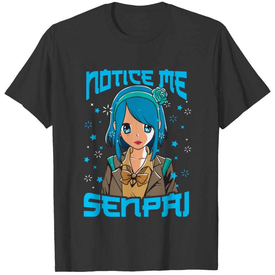 Notice Me Senpai Anime Girl Japanese Cute Manga T Shirts
