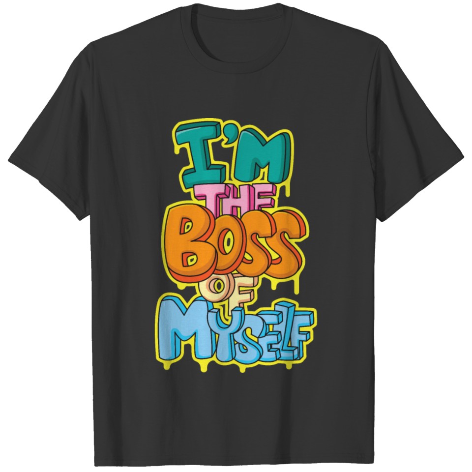 I am the boss of myself T-shirt