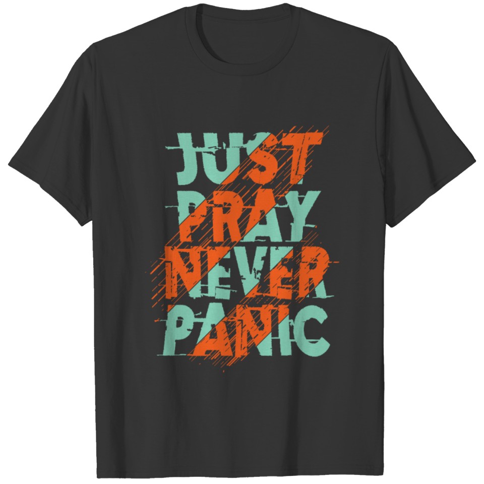 just pray never panic typography T-shirt