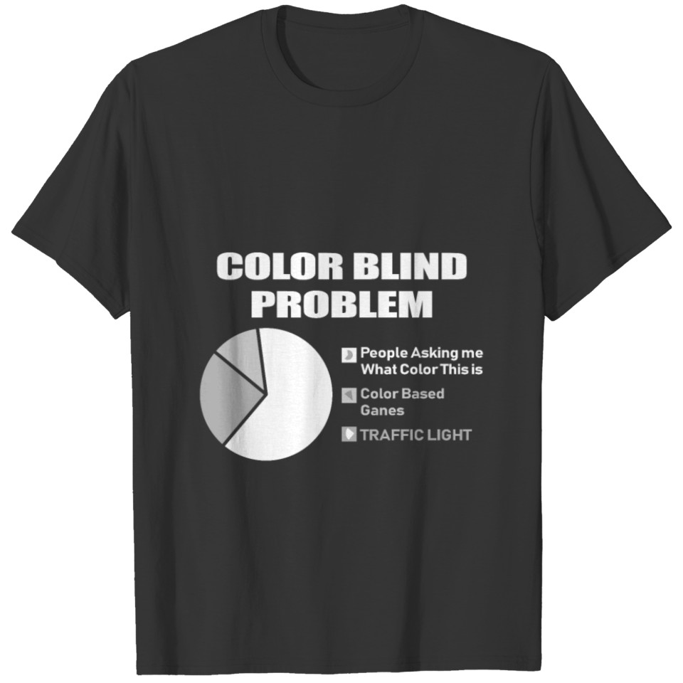 Colorblind problems Color Blind Person Gift T-shirt
