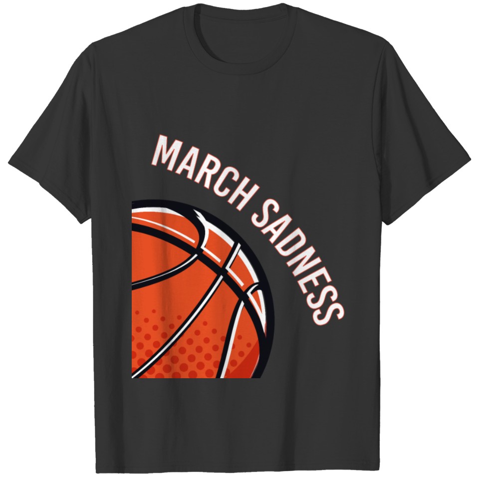 march sadness Basketball T-shirt