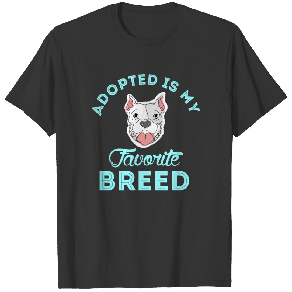 Adopted is My Favorite Breed Funny Rescue Dog Gift T-shirt