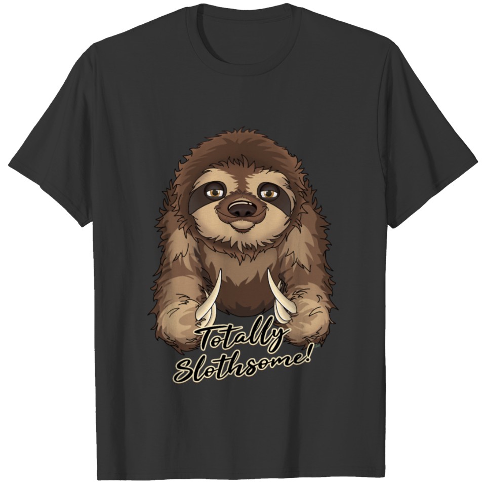 Cute Fuzzy Sloth TOTALLY SLOTHSOME! T-shirt