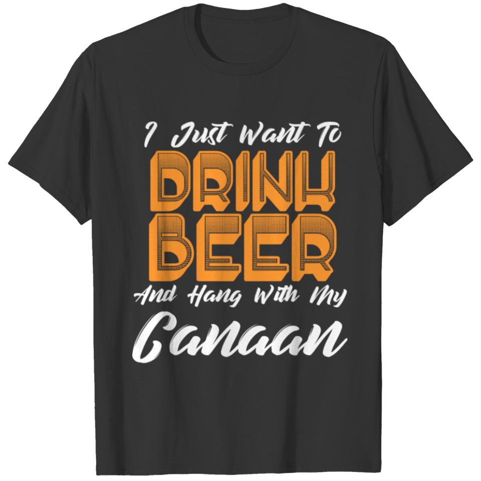 Drink Beer And Hang With My Canaan T-shirt