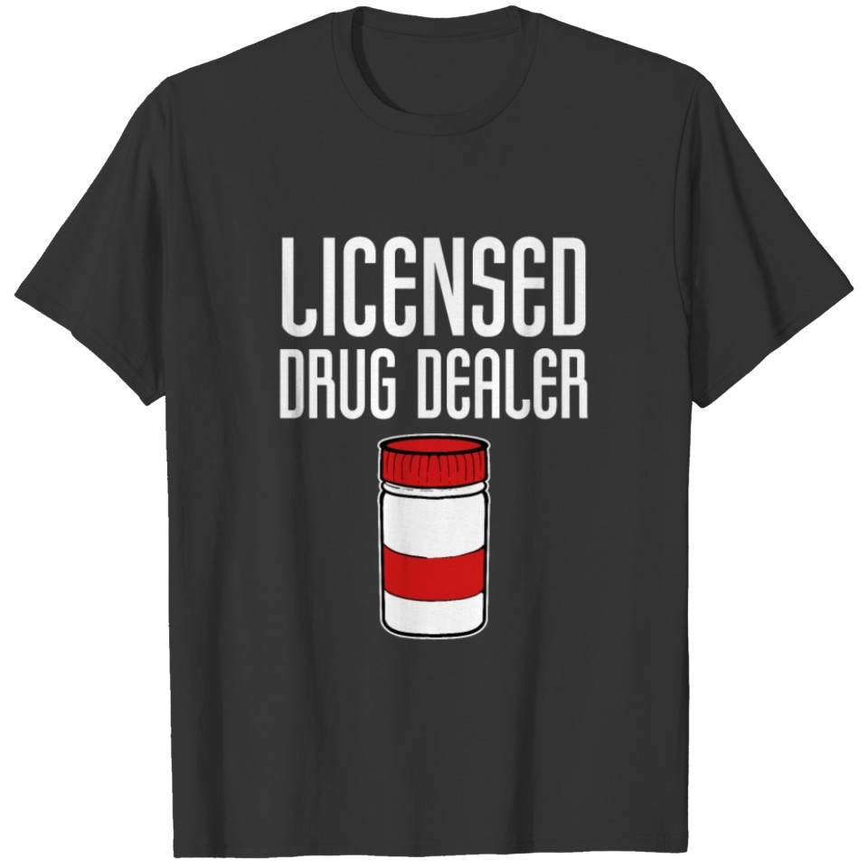 Licensed Drug dealer Pharmacist Gift T-shirt