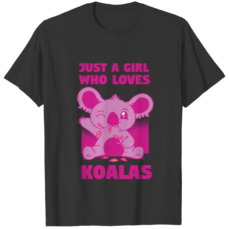 Just a girl who loves koala bears T Shirts