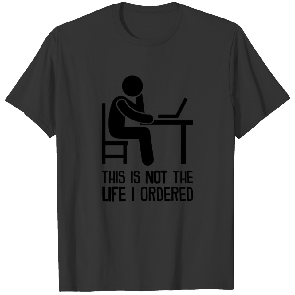This Is Not The Life I Ordered T-shirt