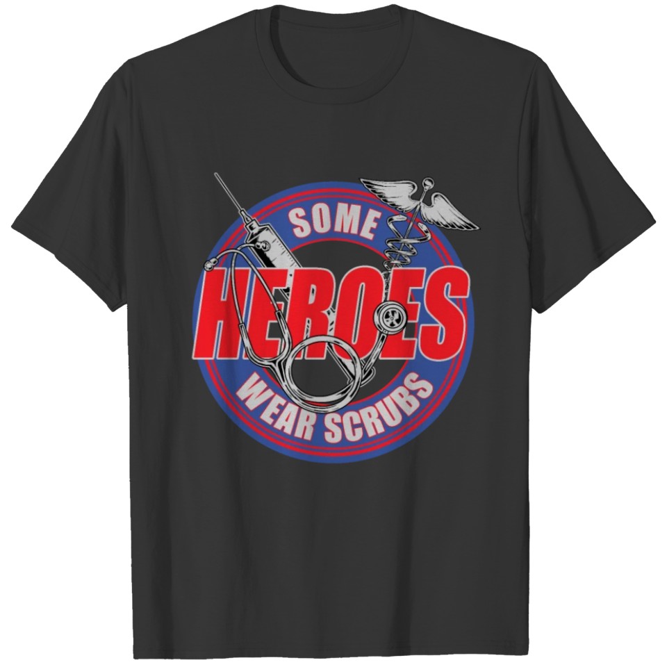 Some Heroes Wear Scrubs - Nurse, Doctor and Health T-shirt