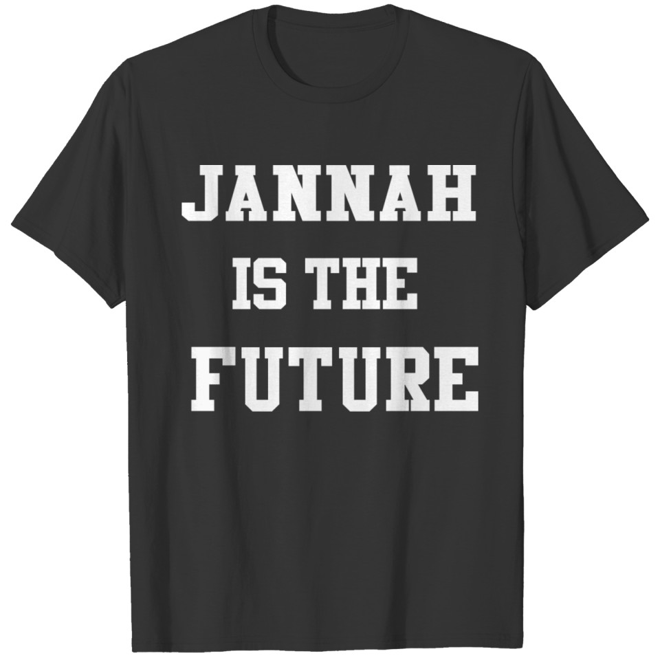 Jannah Is The Future T-shirt