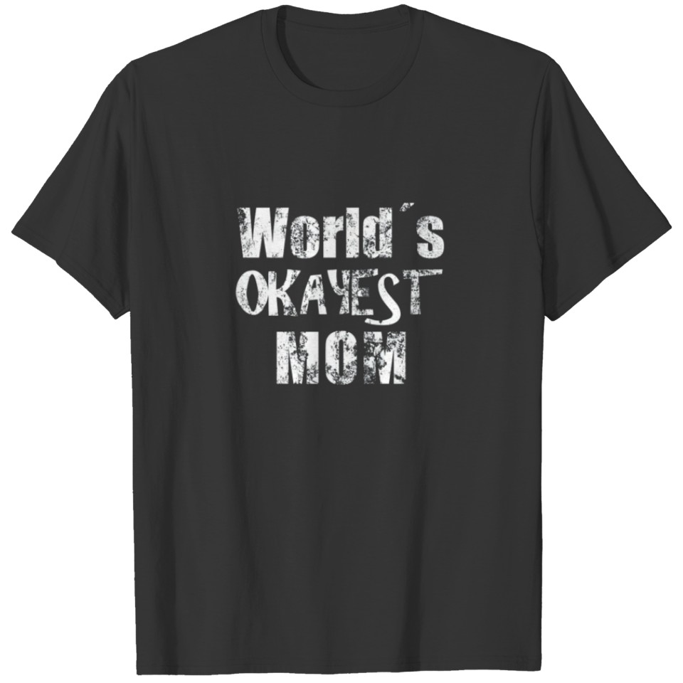 Mom T Shirt with Funny Saying World s Okayest Mom T-shirt