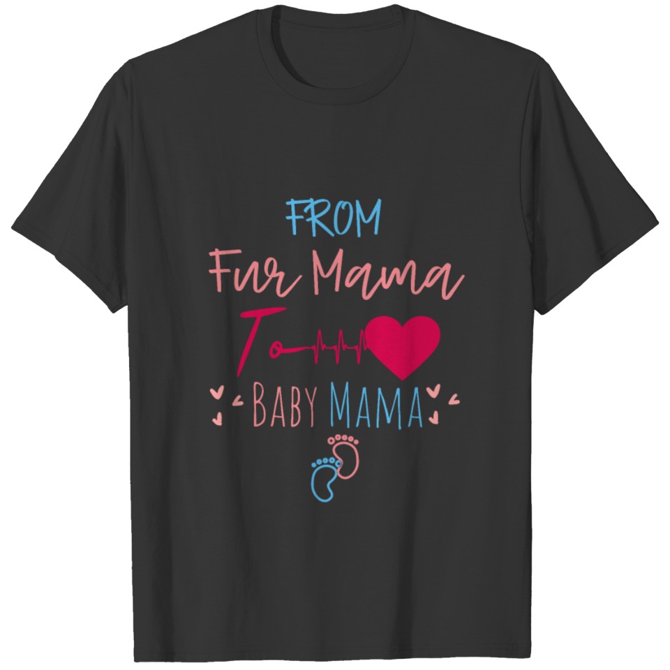 From fur mama to baby mama T-shirt