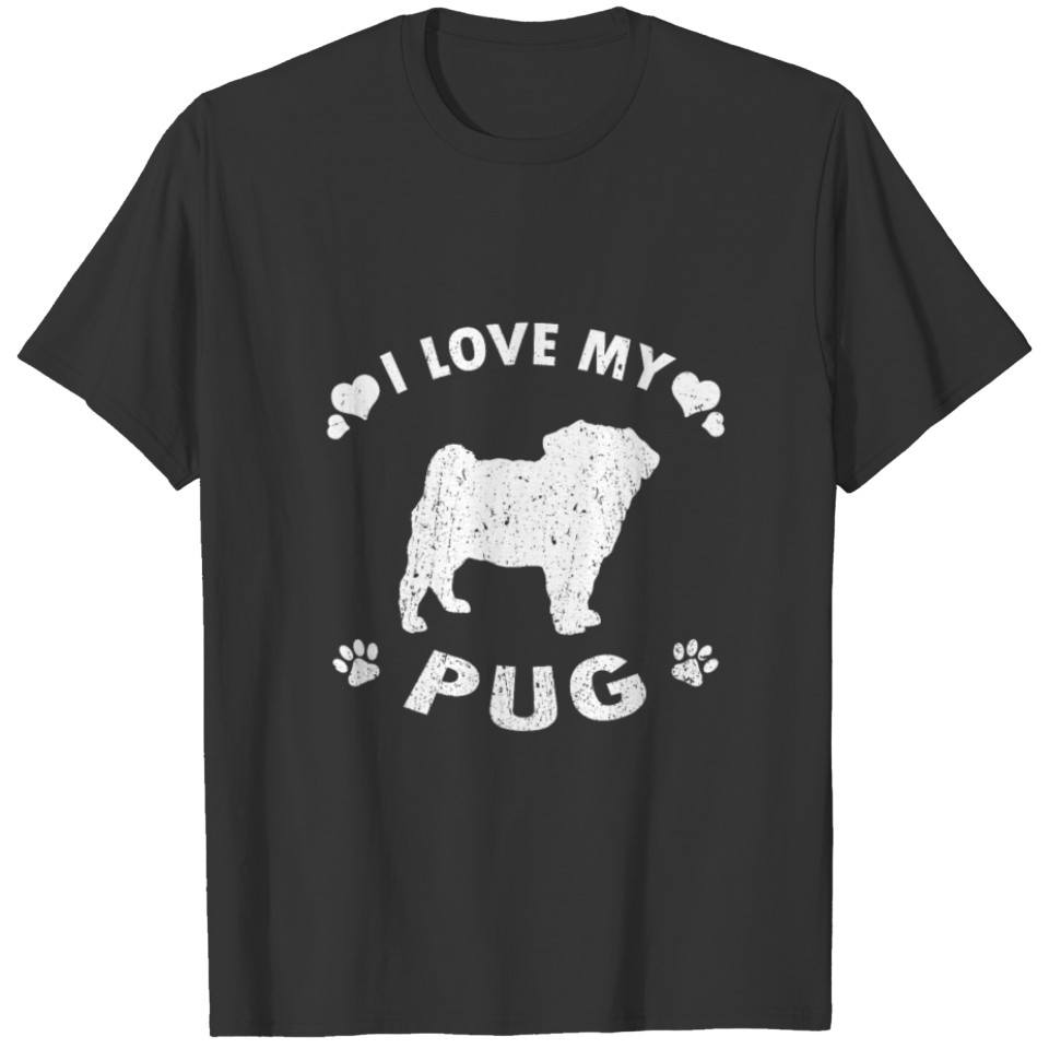 I Love My Pug Gift Idea T-shirt
