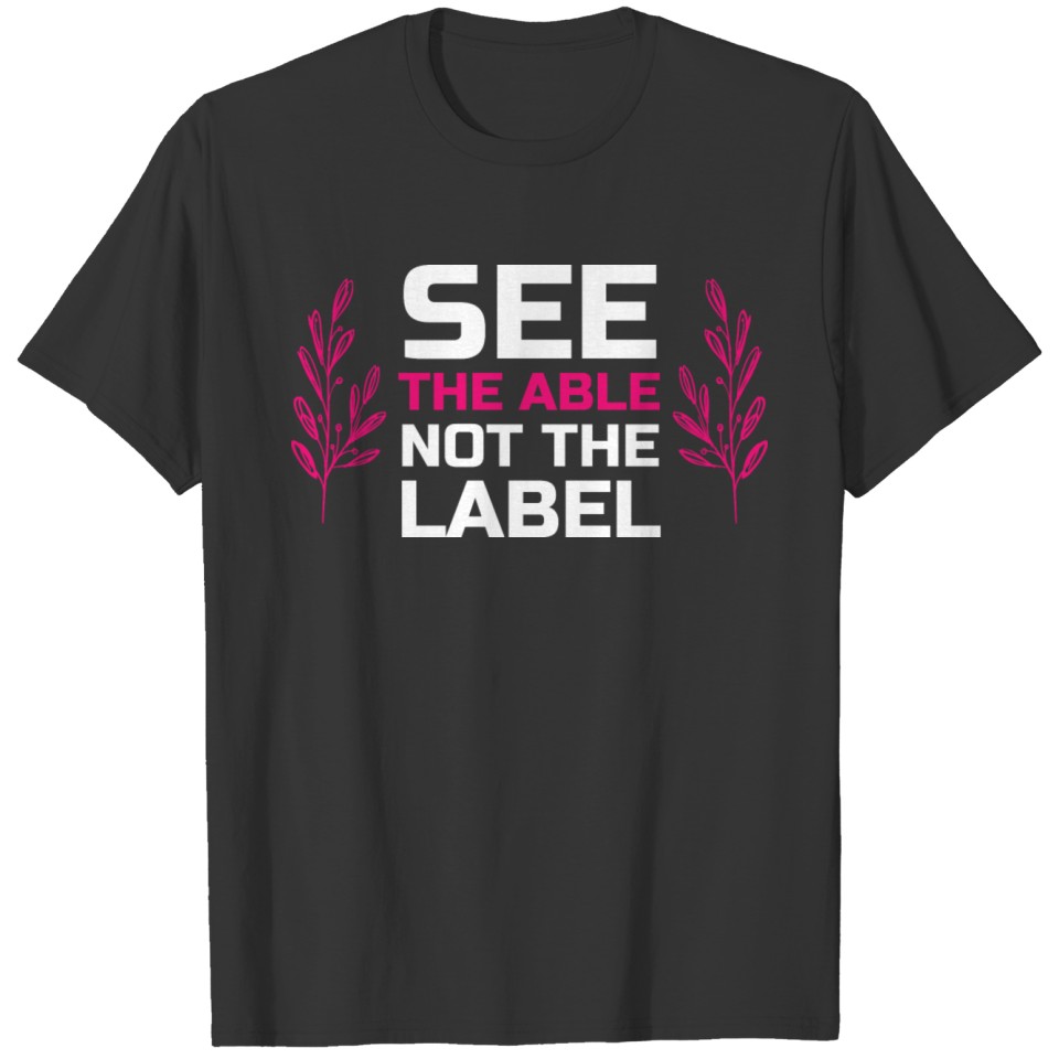 See the Able Not The Label T-shirt
