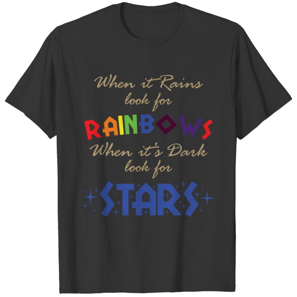 When it Rains look for Rainbow. T-shirt