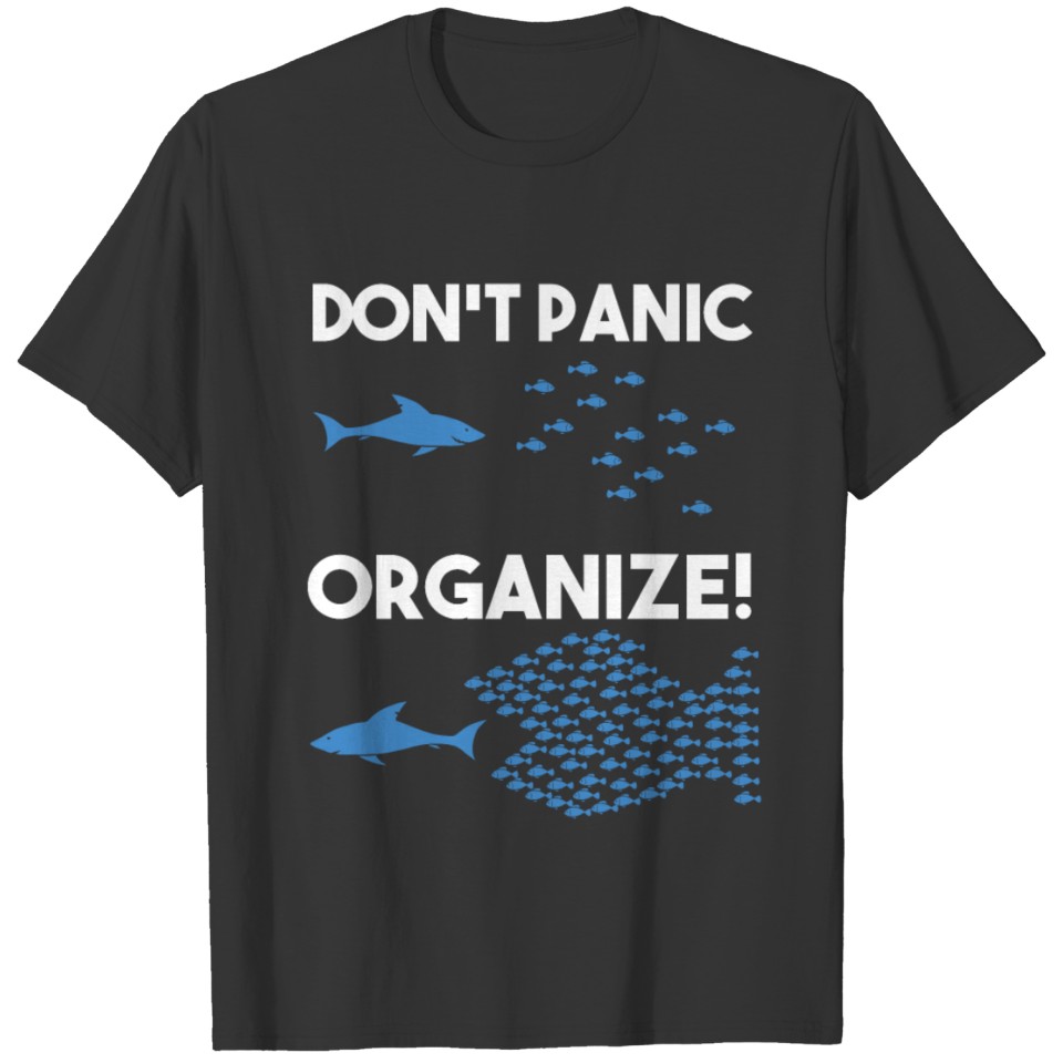 Don't panic organize Fishes Fish Swarm Shark T-shirt