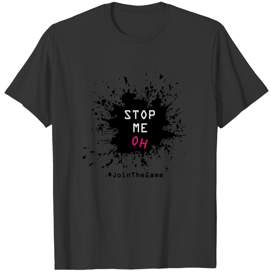 Stop Me Oh T-shirt