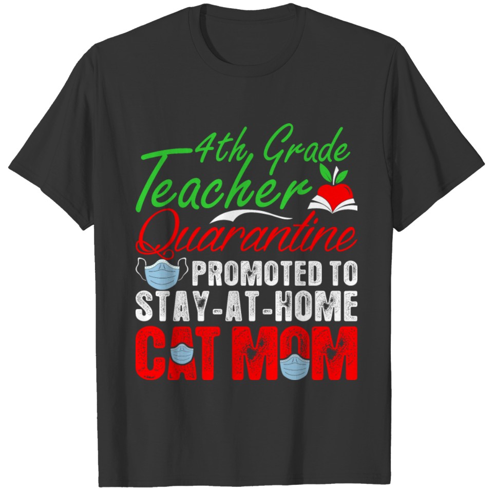 4th Grade Teacher Quarantine Cat Mom T Shirts