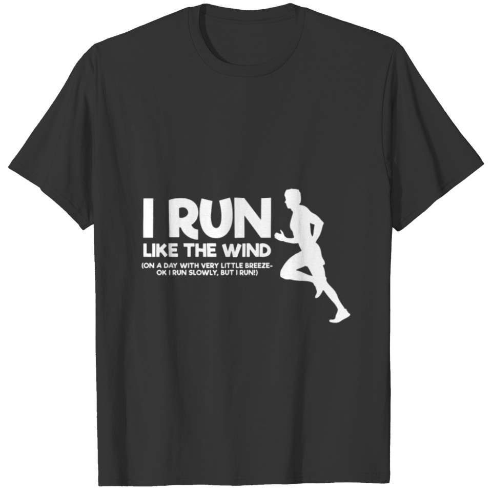 I Run Like The Wind - Funny Running Giftultrarunne T-shirt