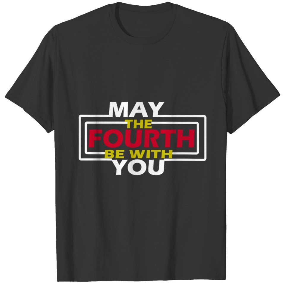 may the 4th be with you T-shirt
