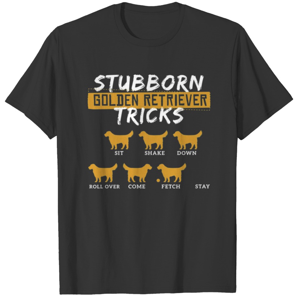 Stubborn Tricks Golden Retriever Lover T-Shirt T-shirt