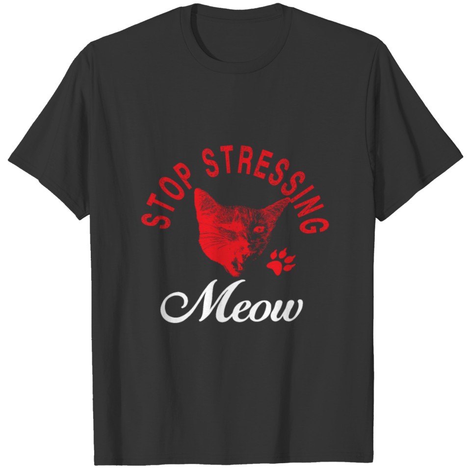 stop stressing meow shirt T-shirt