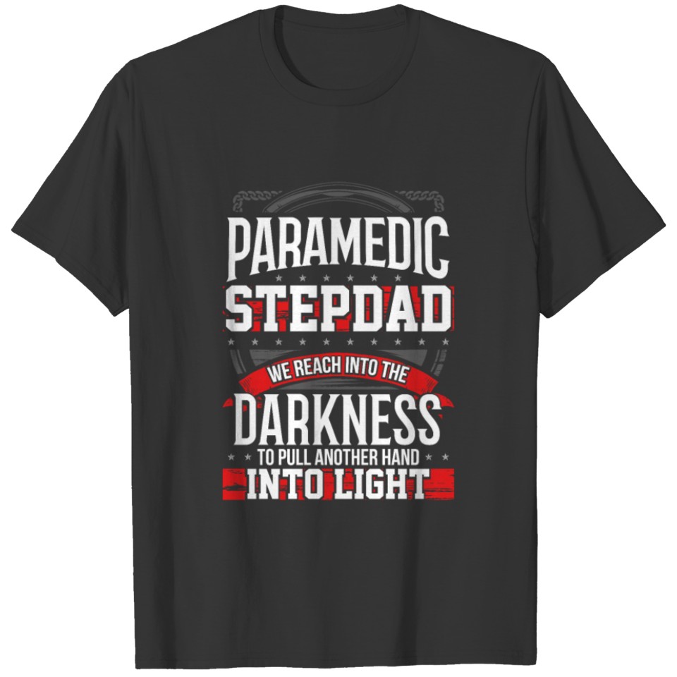 Paramedic Stepdad Pulls Another Hand Into The Lig T-shirt